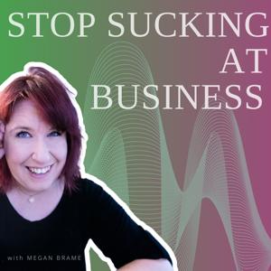 Stop Sucking at Business