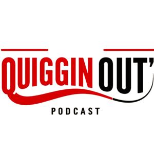 Quiggin' Out Podcast