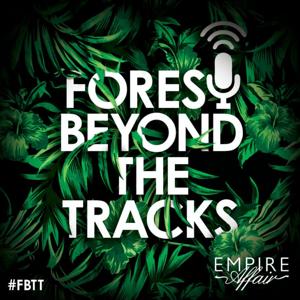 Forest Beyond The Tracks (an Empire Affair podcast)