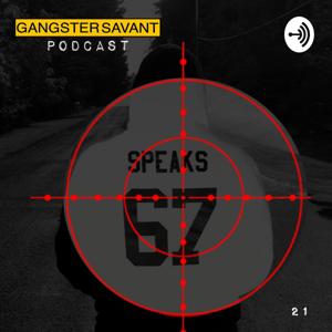 The Gangster Savant Podcast