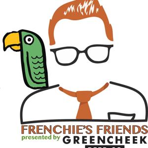 Frenchie's Friends Podcast presented by Green Cheek Beer Company