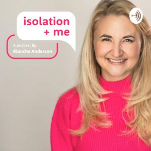 Isolation + Me | With Blanche Anderson