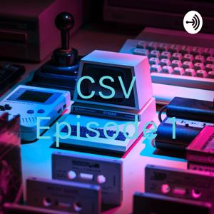 CSV Episode 1