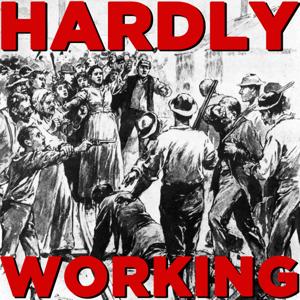 The Hardly Working Podcast