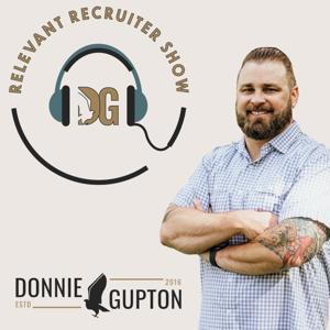 The Relevant Recruiter Show by Donnie Gupton