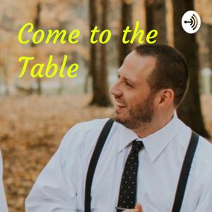 Come to the Table - With Adam