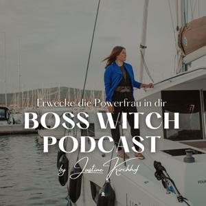 Boss Witch Podcast - Erwecke die Powerfrau in dir! by Justine Kirchhof