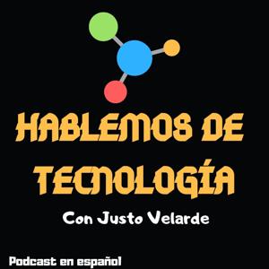 Hablemos de Tecnología con Justo Velarde