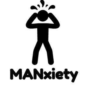 MANxiety