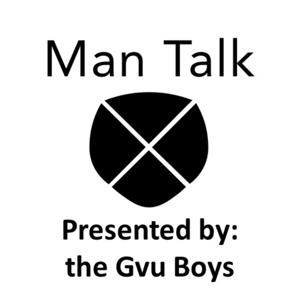 Man Talk Presented by: the Gvu Boys