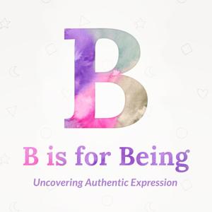 B is for Being