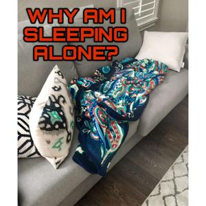 Why Am I Sleeping Alone by Me (Chris), STACEY, & Mr Jeff’s Podcast