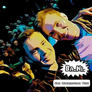 Ba.Ni. - Zwei unterhaltsame Typen