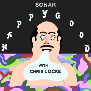 Happy Good with Chris Locke by The Sonar Network