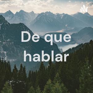 De que hablar