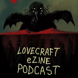 Lovecraft eZine: A Horror Podcast That Feels Like Hanging Out With Friends by Mike Davis