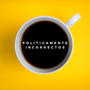 Politicamente Incorrectos
