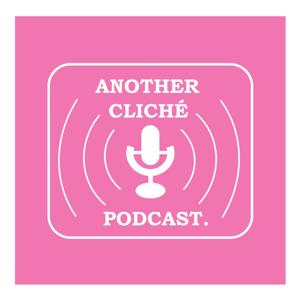 Another Cliche Podcast