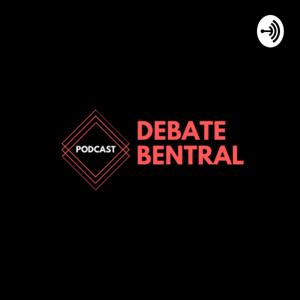 Debate Bentral Podcast