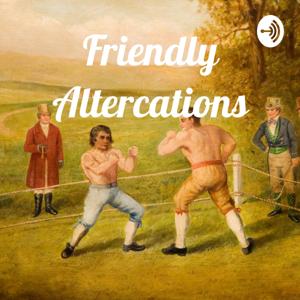 Friendly Altercations