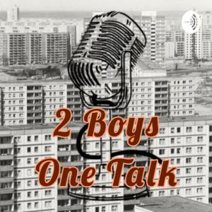 2 Boys One Talk