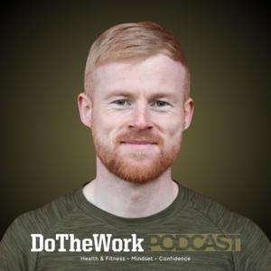 DoTheWork Podcast - Health, Fitness and Sustainable Weight Loss Advice