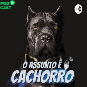 O Assunto é Cachorro, o Podcast sobre Raças de Cães