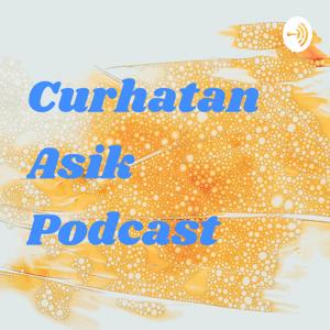 Curhatan Asik Podcast