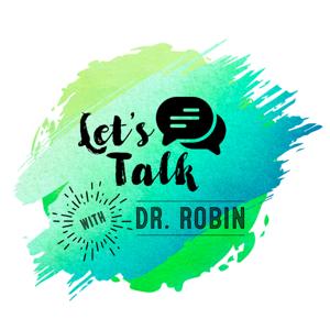 Let's Talk with Dr. Robin