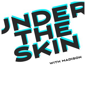 Under the Skin with Madison