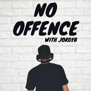 NO OFFENCE with JORDYB