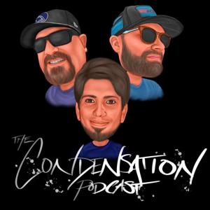 The Condensation Podcast