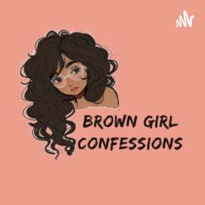 Brown Girl Confessions