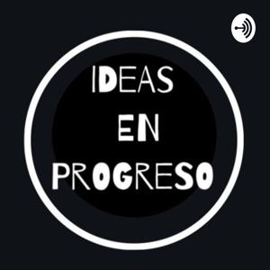 Ideas en progreso