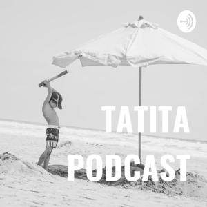 TATITA PODCAST