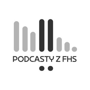 Podcasty z FHS