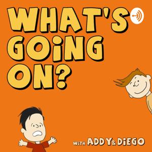 What's Going On? With Addy & Diego