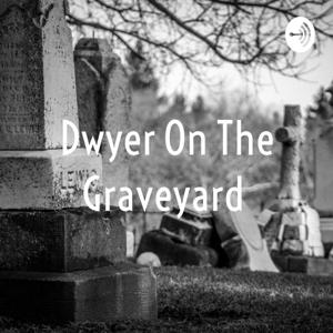 Dwyer On The Graveyard