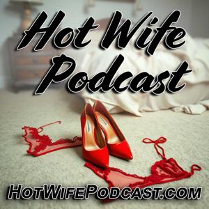 Hot Wife Podcast and the Swinger Lifestyle