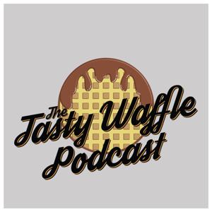 The Tasty Waffle Podcast