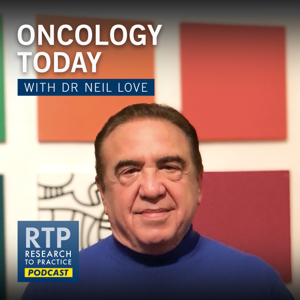 Oncology Today with Dr Neil Love by Dr. Neil Love