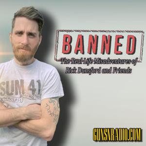 Banned: The Real Life Misadventures of Rick Dunsford and Friends