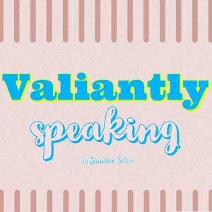 Valiantly Speaking