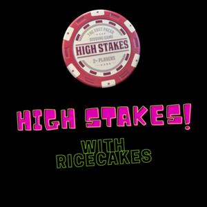 High Stakes with Ricecakes