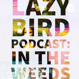 Lazybird Podcast