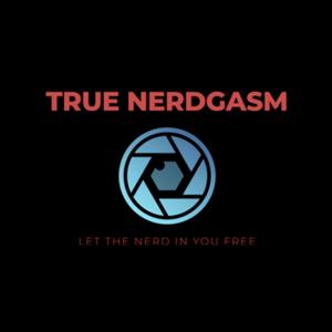 True Nerdgasm's Nerdcast