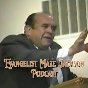 Evangelist Maze Jackson Podcast by Unseen Hand Media Productions