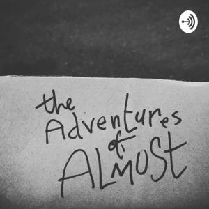 The Adventures Of Almost