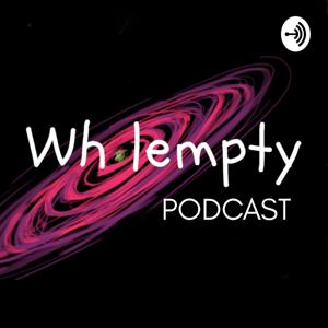 Wholempty Podcast