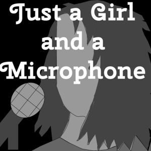 Just a Girl and a Microphone